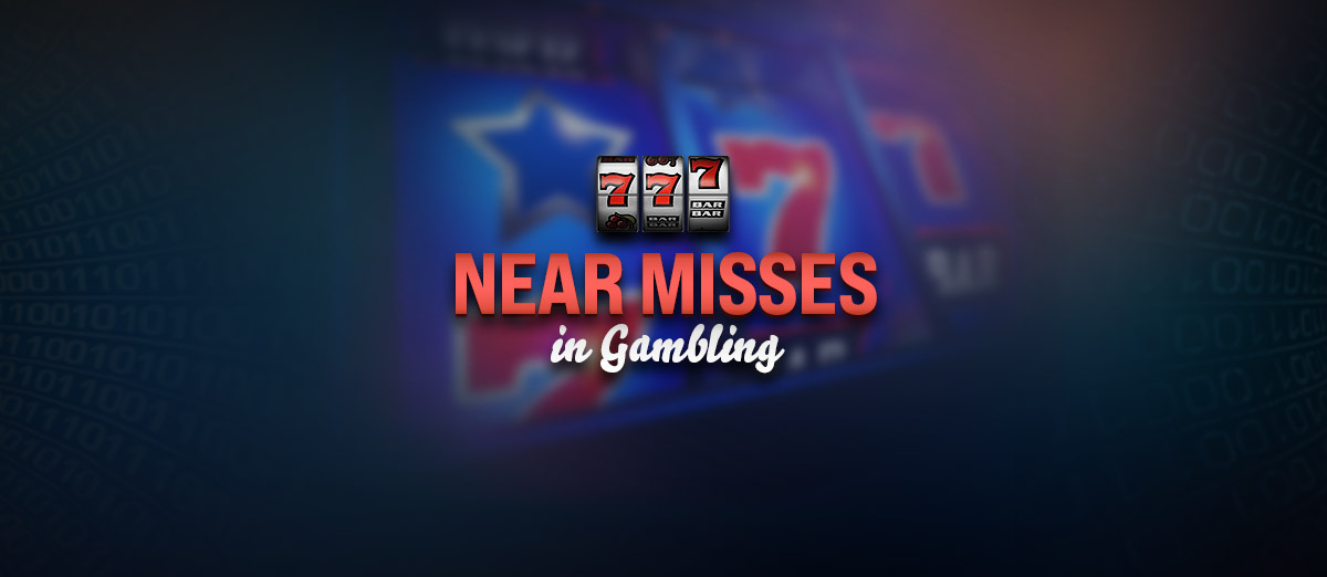 Near Misses in Gambling