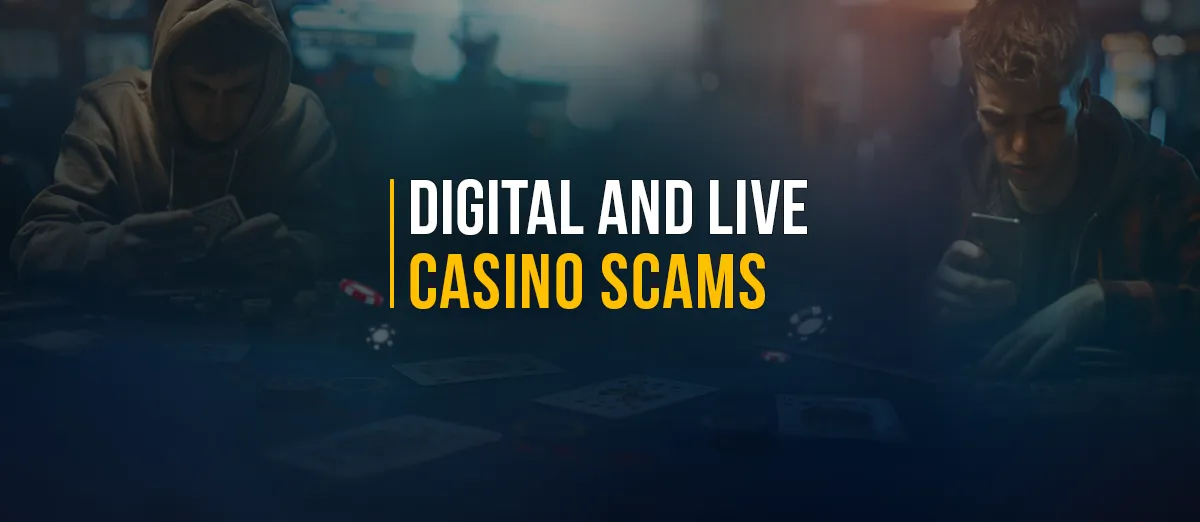 Digital and live casino scams