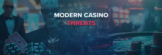 Modern Casino Threats