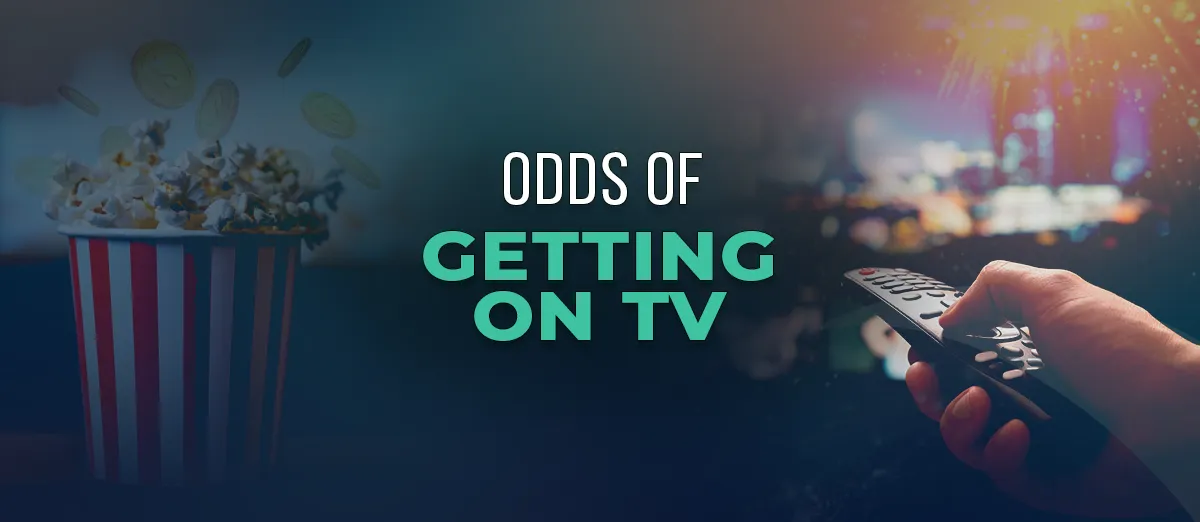 Odds of Getting on TV