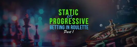 Static and progressive betting strategies