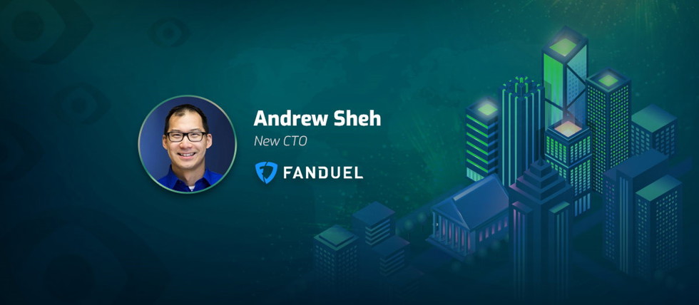 FanDuel has appointed Andrew Sheh as new CTO