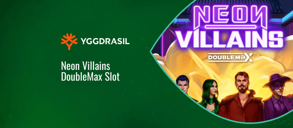 Yggdrasil’s new Neon Villains DoubleMax slot
