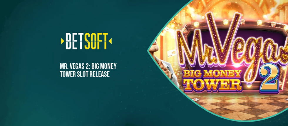 New Mr. Vegas 2: Big Money Tower from Betsoft Gaming
