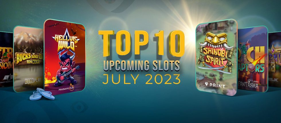 Top 10 slot releases in July 2023