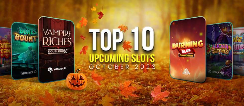 Top 10 new slots due in October 2023