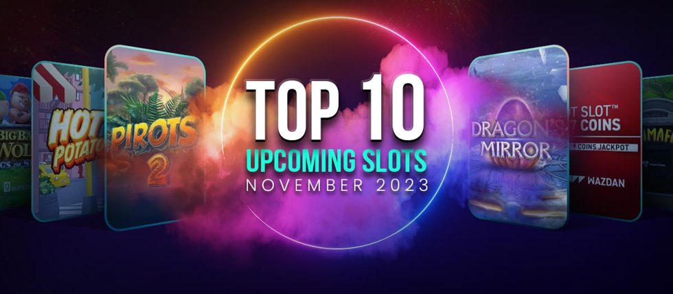 Top 10 new slots due in November 2023