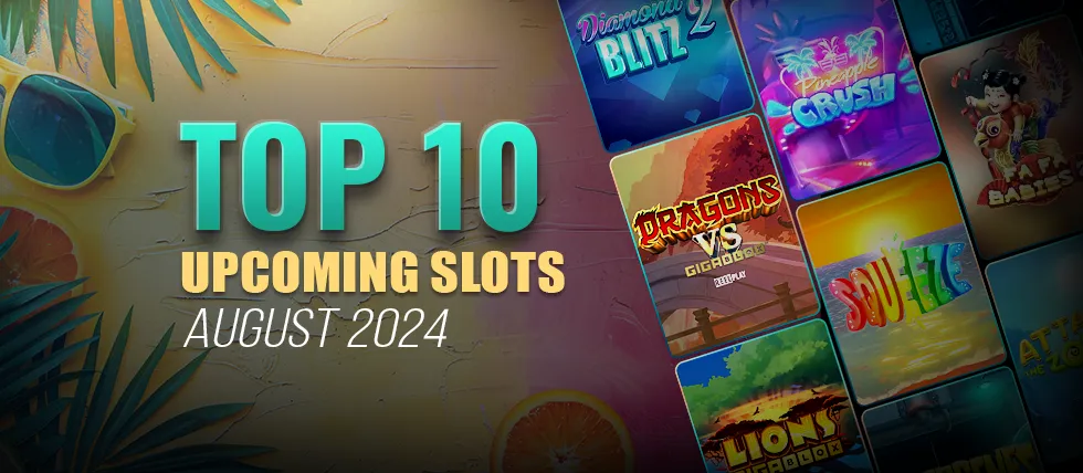 10 exciting slots due in August 2024