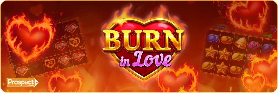 Burn in Love from Prospect Gaming